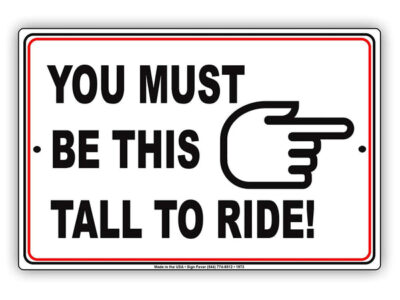 You Must Be This Tall To Ride Sign