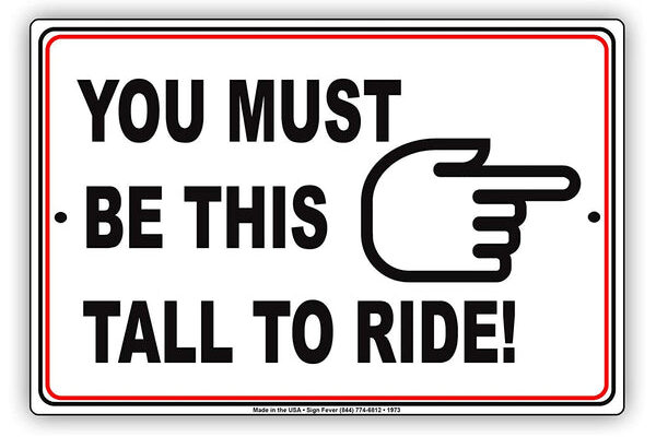 You Must Be This Tall To Ride Sign