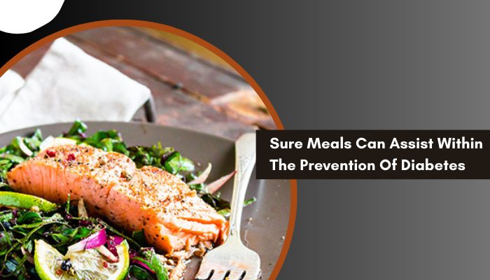 Sure Meals Can Assist Within The Prevention Of Diabetes